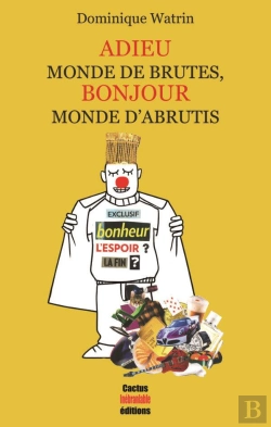 Bertrand.pt - Adieu Monde De Brutes, Bonjour Monde D'Abrutis