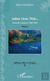 Adieu Vieux Nick... Nouvelle-Calédonie 2000-2080 Roman