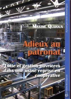 Bertrand.pt - Adieux Au Patronat ; Luttes Et Gestion Ouvrières Dans Une Usine Reprise En Coopérative