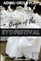 Adimu Orisa Play - Origin Of The Eyo Festival