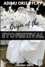 Adimu Orisa Play - Origin Of The Eyo Festival