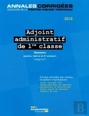 Adjoint Administratif De 1ère Classe ; Concours Externe, Interne Et 3e Concours, Catégorie C (Édition 2016)