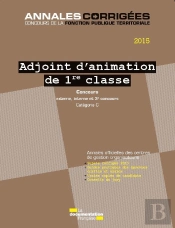 Adjoint D'Animations De 1ère Classe ; Concours 2015 : Externe, Interne Et 3e Concours, Catégorie C