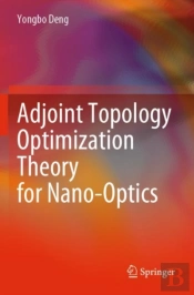 Adjoint Topology Optimization Theory For Nano-Optics
