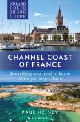Adlard Coles Shore Guide: Channel Coast Of France