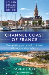 Adlard Coles Shore Guide: Channel Coast Of France