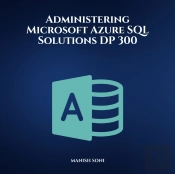 Administering Microsoft Azure Sql Solutions Dp 300