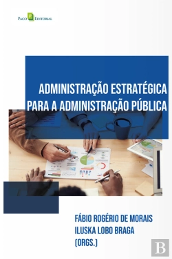 Bertrand.pt - Administração Estratégica Na Administração Pública
