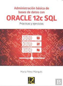 Bertrand.pt - Administración Básica De Bases De Datos Con Oracle 12c Sql.