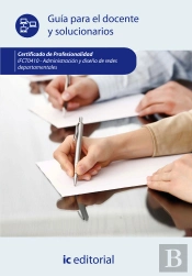 Administracion Y Diseño De Redes Departamentales. Ifct0410 - Guia Para El Docente Y Solucionarios