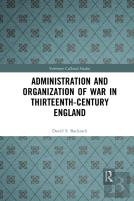Administration And Organization Of War In Thirteenth-Century England