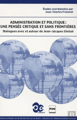 Bertrand.pt - Administration Et Politique : Une Pensée Critique Et Sans Frontières ; Dialogues Avec Et Autour De Jean-Jacques Gleizal