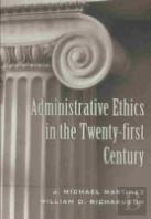 Administrative Ethics In The Twenty-First Century
