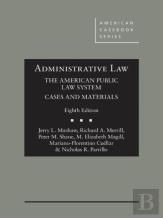 Administrative Law, The American Public Law System, Cases And Materials
