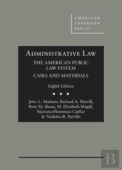 Administrative Law, The American Public Law System, Cases And Materials