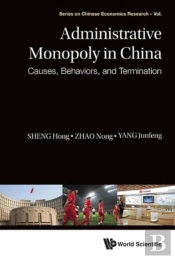 Administrative Monopoly In China: Causes, Behaviors, And Termination