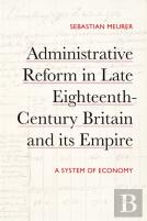 Administrative Reform In Late Eighteenth-Century Britain And Its Empire