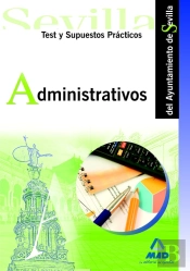 Administrativos Del Ayuntamiento De Sevilla. Test Y Supuestos Prácticos