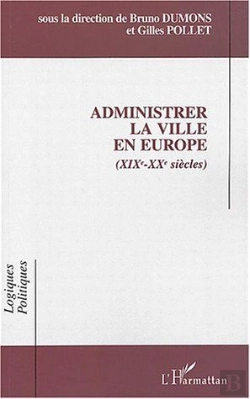 Bertrand.pt - Administrer La Ville En Europe (Xixe-Xxe Siècles)