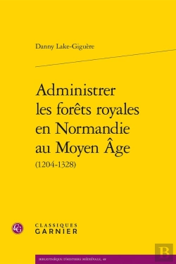 Bertrand.pt - Administrer Les Forêts Royales En Normandie Au Moyen Âge