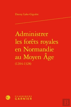 Bertrand.pt - Administrer Les Forêts Royales En Normandie Au Moyen Âge