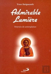 Admirable Lumière ; Itinéraire De Contemplation