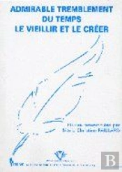 Admirable Tremblement Du Temps. Le Vieillir Et Le Creer