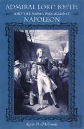Admiral Lord Keith And The Naval War Against Napoleon