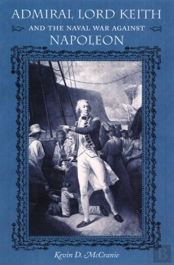 Bertrand.pt - Admiral Lord Keith And The Naval War Against Napoleon