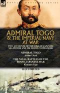 Admiral Togo And The Imperial Navy At War
