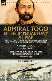 Admiral Togo And The Imperial Navy At War