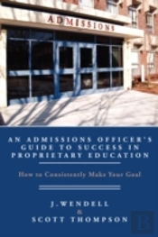 Admissions Officer'S Guide To Success In Proprietary Education