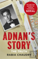 Adnan'S Story: Murder, Justice, And The Case That Captivated A Nation