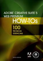 Adobe Creative Suite 5 Web Premium How-Tos 