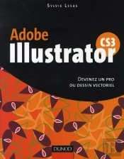 Adobe Illustrator Cs3 ; Devenez Un Pro Du Dessin Vectoriel