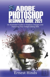 Adobe Photoshop  Beginner'S Guide 2021