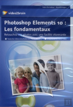 Bertrand.pt - Adobe Photoshop Elements 10: Les Fondamentaux - Retouchez Vos Photos Avec Une Facilite Etonnante