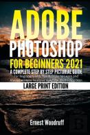 Adobe Photoshop For Beginners 2021