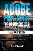 Adobe Photoshop For Beginners 2021