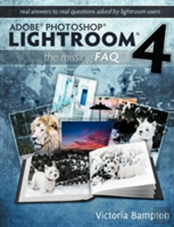 Bertrand.pt - Adobe Photoshop Lightroom 4 - The Missing Faq - Real Answers To Real Questions Asked By Lightroom Users