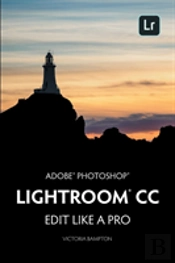 Adobe Photoshop Lightroom Cc - Edit Like A Pro