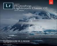 Adobe Photoshop Lightroom Classic Cc Classroom In A Book (2019 Release)