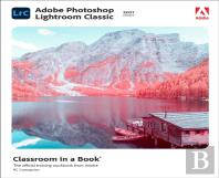 Adobe Photoshop Lightroom Classic Classroom In A Book (2021 Release)