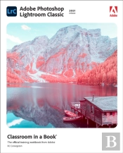Adobe Photoshop Lightroom Classic Classroom In A Book (2021 Release)