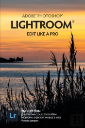 Adobe Photoshop Lightroom - Edit Like A Pro (2nd Edition)