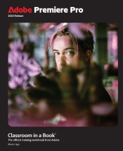 Adobe Premiere Pro Classroom In A Book 2024 Release