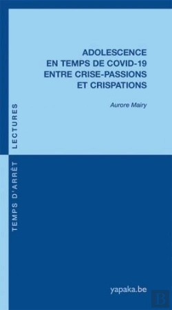 Bertrand.pt - Adolescence En Temps De Covid-19 Entre Crise-Passions Et Crispations