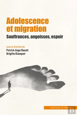 Bertrand.pt - Adolescence Et Migration : Souffrances, Angoisses, Espoir