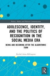 Adolescence, Identity, And The Politics Of Recognition In The Social Media Era