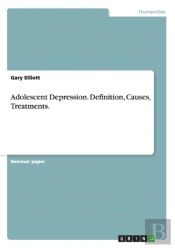 Adolescent Depression. Definition, Causes, Treatments.